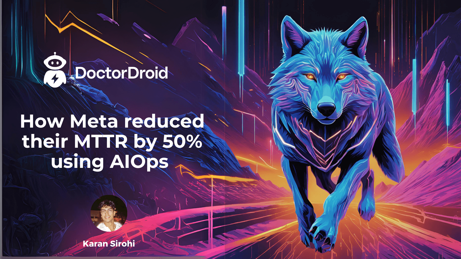 Dr. Patternson: How Meta reduced their MTTR by 50% using AIOps