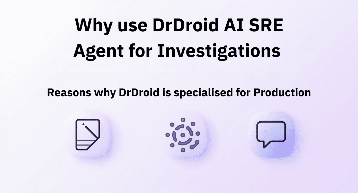 How DrDroid AI SRE Agent is specialised for Production Incidents & On-call Investigations